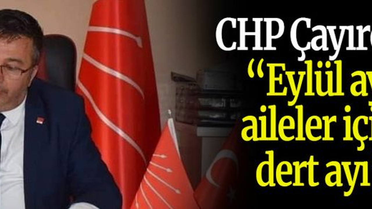 CHP Çayırova: “Eylül ayı aileler için dert ayı”